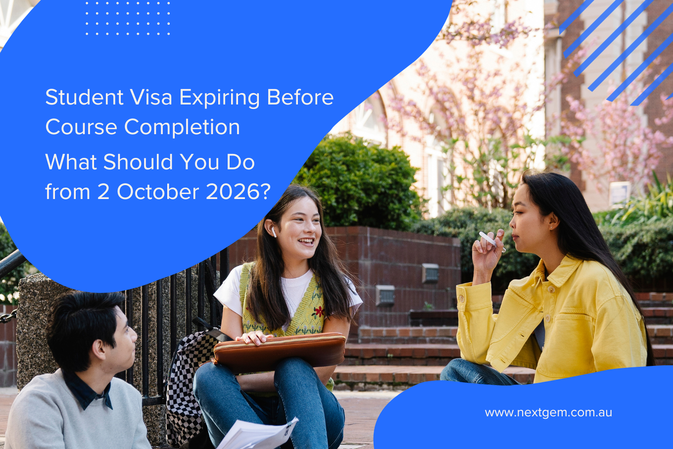 Student Visa Expiring Before Course Completion: What Should You Do from 2 October 2026?